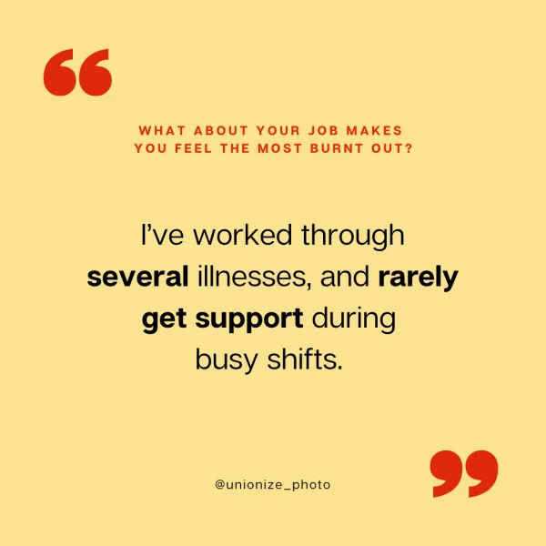 I've worked through several illnesses, and rarely get support during busy shifts.